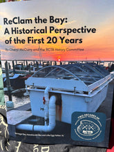 Load image into Gallery viewer, RCTB History Book: ReClam the Bay-A Historical Perspective of the First 20 Years, By Cheryl McCurry